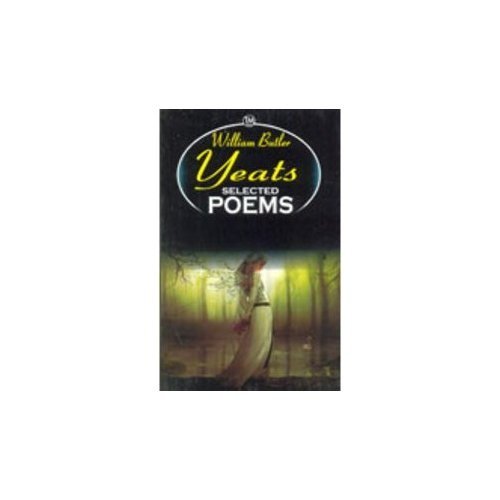 William Butler Yeats Selected Poems