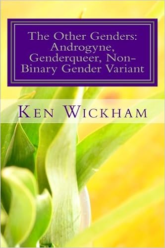 Amazon Com The Other Genders Androgyne Genderqueer Non Binary Gender Variant Intergender Mixed Gender Ambigender Agender Neutrois Nullgender Bigender Self Defined Gender Unlabeled Gender 9781461136620 Wickham Ken N Books