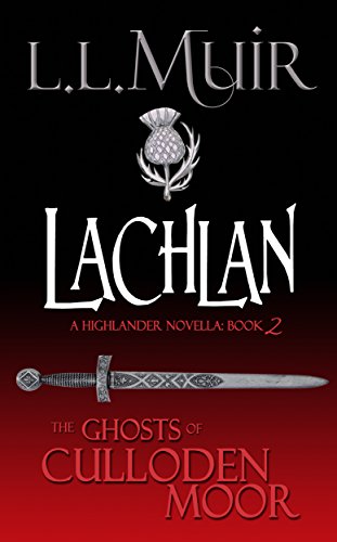 [Book] Lachlan: A Highlander Romance (The Ghosts of Culloden Moor Book 2) D.O.C