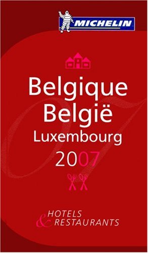 Michelin Guide Belgique Luxembourg 2007 2007 (Michelin Guides)