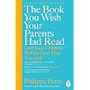 The Book You Wish Your Parents Had Read: (and Your Children Will Be Glad That You Did) Paperback – 30 december 2020