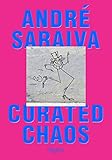 Andre Saraiva: Curated Chaos by