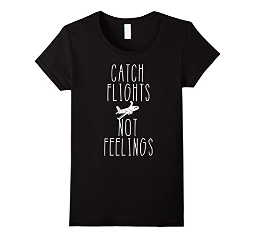 Womens Funny Travel Shirt 'Catch Flights Not Feelings' Small Black