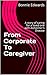 From Corporate To Caregiver: A story of caring for a loved one with Alzheimer's Disease by Bonnie Edwards