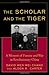 The Scholar and the Tiger: A Memoir of Famine and War in Revolutionary China by 