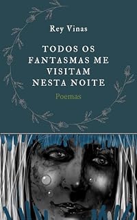 Livro Todos os fantasmas me visitam nesta noite: Poemas