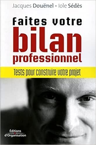 Faites Votre Bilan Professionnel Tests Pour Construire Votre Projet French Edition Douenel Jacques Sedes Iole Amazon Com Books Faites Votre Bilan Professionnel Tests Pour Construire Votre Projet French Edition Douenel Jacques Sedes Iole Amazon Com Books