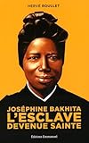 Joséphine Bakhita : L'esclave devenue sainte by 