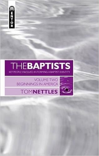 The Baptists: Beginnings in America - Vol 2 (Baptists: Key People Involved in Forming a Baptist Identity) The Baptists: Beginnings in America - Vol 2 (Baptists: Key People Involved in Forming a Baptist Identity)