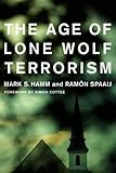 Mark S. Hamm and Ramon Spaaij, "The Age of Lone Wolf Terrorism" (Columbia UP, 2017)