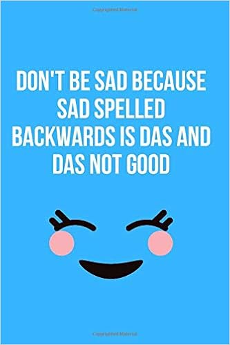 be sad because sad spelled backwards