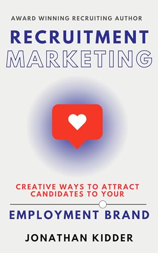 Recruitment Marketing: Creative Ways to Attract Candidates to your Employment Brand Using Social Media (English Edition)