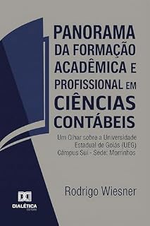 Livro Panorama da Formação Acadêmica e Profissional em Ciências Contábeis: Um olhar sobre a Universidade Estadual de Goiás (UEG) Câmpus Sul - Sede: Morrinhos