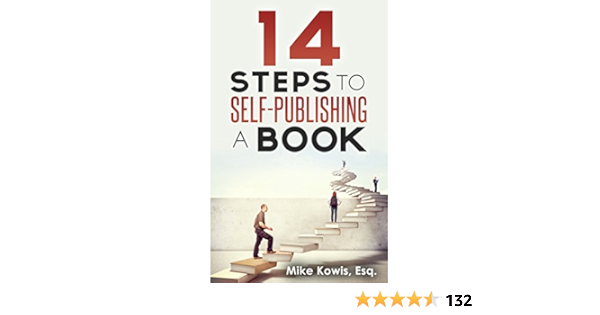 Amazon Com 14 Steps To Self Publishing A Book Ebook Kowis Mike Kindle Store