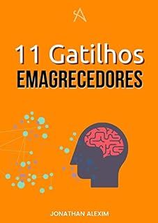 Livro 11 Gatilhos Emagrecedores: Como seu cérebro pode te fazer emagrecer