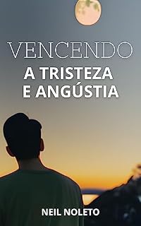 Livro Vencendo a Tristeza e Angústia