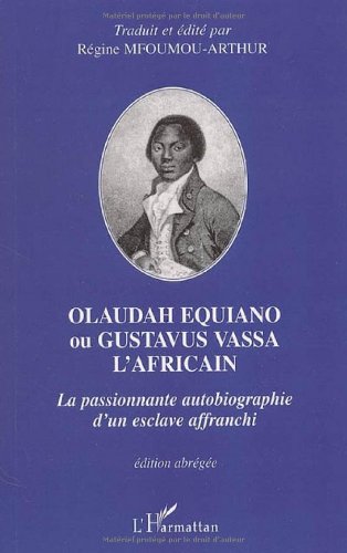Olaudah Equiano ou Gustavus Vassa l'Africain : la passionnante autobiographie d'un esclave affranchi by Régine Mfoumou-Arthur