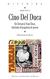 Cino Del Duca: De Tarzan à Nous deux. Itinéraire d'un patron de presse (Histoire) (French Edition) by
