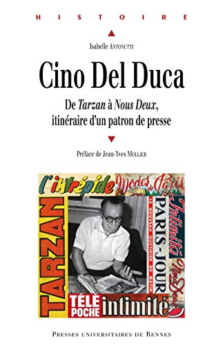 Cino Del Duca: De Tarzan à Nous deux. Itinéraire d'un patron de presse (Histoire) (French Edition) by Isabelle Antonutti