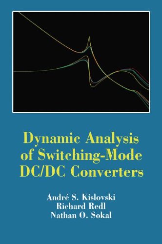 Dynamic Analysis of Switching-Mode DC/DC Converters (Electrical Engineering), by Andre Kislovski
