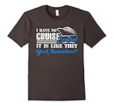 Cruise Shirt - I Have No Cruise Control T-shirt
