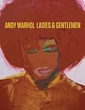 Andy Warhol: Ladies and Gentlemen by 