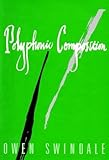 Polyphonic Composition : An Introduction to the Art of Composing Vocal Counterpoint in the Sixteenth-century Style, Swindale, Owen, 0193217007