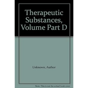 Therapeutic Substances, Volume Part D
