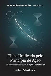 Livro Física Unificada pelo Princípio de Ação: Da mecânica clássica às integrais de caminho