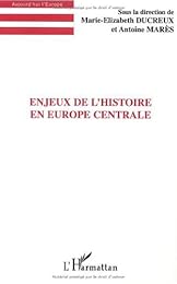 Enjeux de l'histoire en Europe centrale
