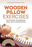 Wooden Pillow Exercises for Stiff Neck, Shoulder Pain, Spinal Health, and Relaxation
