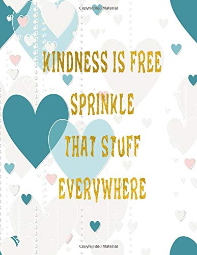 Kindness Is Free Sprinkle That Stuff Everywhere Journal Notebook Composition Book With Inspirational Quote Cover 8 5x11 100pages Volume 4 Ava Ashworth 9781722013547 Amazon Com Books