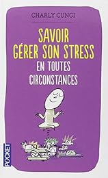 Savoir gérer son stress en toutes circonstances