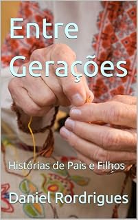 Livro Entre Gerações: Histórias de Pais e Filhos