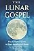 The Lunar Gospel: The Complete Guide to Your Astrological Moon by Cal Garrison