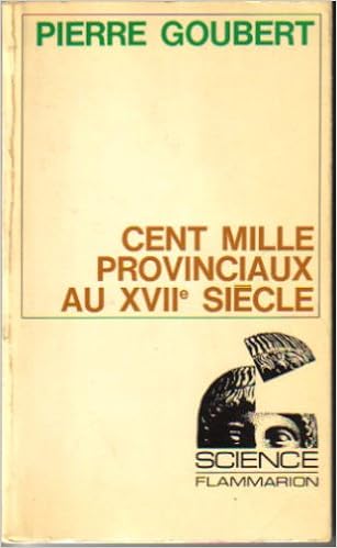 Cent Mille Provinciaux Au Xviie Siecle Beauvais Et Le Beauvaisis De 1600 A 1730 Pierre Goubert Amazon Com Books