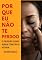 Livro POR QUE EU NÃO TE PERDOO: O perdão como arma contra a vítima