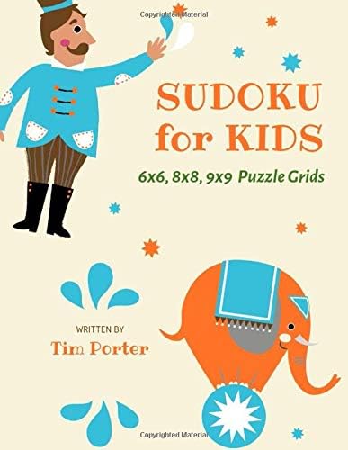 SUDOKU for KIDS: 6x6, 8x8, 9x9  Puzzle Grids  (150 + Puzzle Age 8-12 -year-old kids while improving their memories and critical thinking skills)