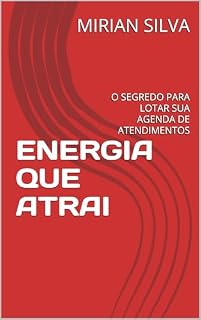 Livro ENERGIA QUE ATRAI: O SEGREDO PARA LOTAR SUA AGENDA DE ATENDIMENTOS
