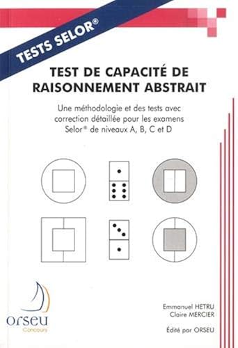 Download Test de capacité de raisonnement abstrait : Une méthodologie et des tests avec correction détaillée pour les examens SELOR de niveaux A, B, C et D PDF