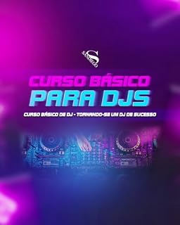 Livro CURSO BÁSICO DE DJ: Tornando-se um DJ de Sucesso