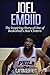 Joel Embiid: The Inspiring Story of One of Basketball's Star Centers (Basketball Biography Books) by Clayton Geoffreys
