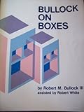 Bullock on Boxes, Bullock, Robert M., 3rd and White, Robert, 096241915X