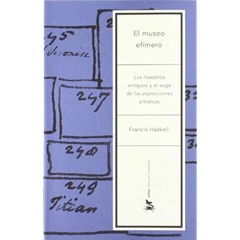 El museo efímero: Los maestros antiguos y el auge de las exposiciones artísticas (Letras de Humanidad)