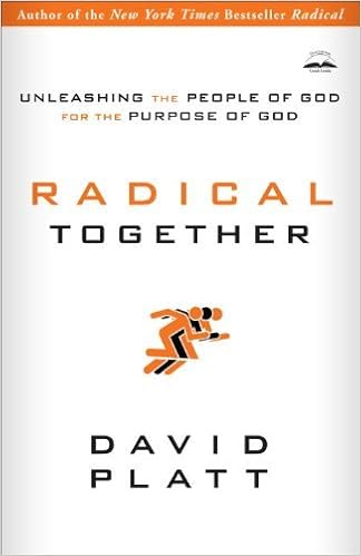 Image result for Radical Together: Unleashing the People of God for the Purpose of God