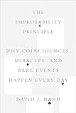 The Improbability Principle: Why Coincidences, Miracles, and Rare Events Happen Every Day