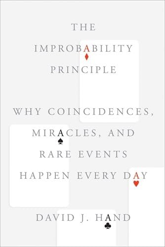 The Improbability Principle: Why Coincidences, Miracles, and Rare Events Happen Every Day