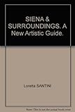 Front cover for the book Siena and surroundings: A new artistic guide by Loretta Santini