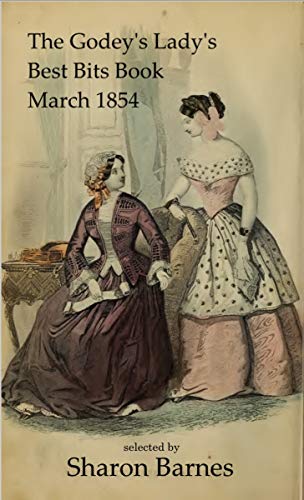 The Godey's Lady's Best Bits Book: March 1854