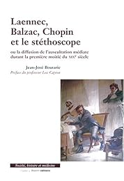 Laennec, Balzac, Chopin et le stéthoscope ou La diffusion de l'auscultation médiate durant la première moitié du XIXe siècle